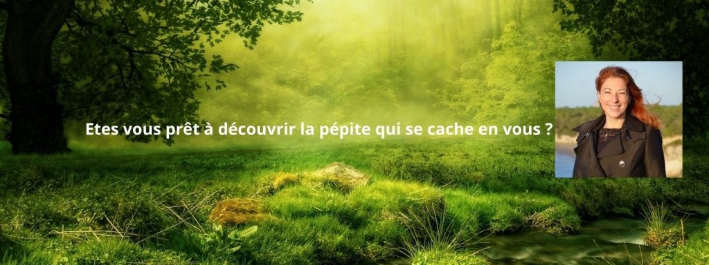 Etes vous prêt à découvrir la pépite qui se cache en vous ? Par Delphine LANOE - Révélatrice de Bonheur