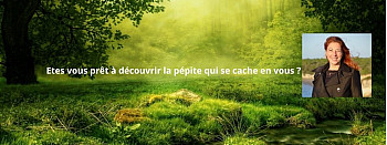 Etes vous prêt à découvrir la pépite qui se cache en vous ? Par Delphine LANOE - Révélatrice de Bonheur