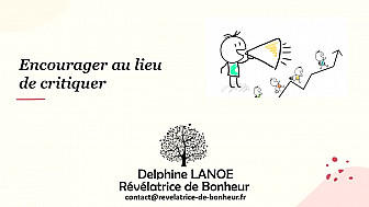  Acteurs Locaux 82 - Delphine LANOE - Révélatrice de Bonheur :  Et si je proposais d'essayer un pas de côté : encourager au lieu de critiquer. 