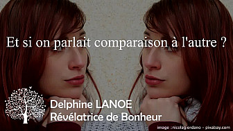 Et si on parlait comparaison à l'autre ?  Delphine LANOE - Révélatrice de Bonheur