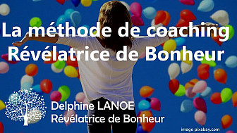 Découvrez la méthode de coaching  de Delphine LANOE - Révélatrice de Bonheur