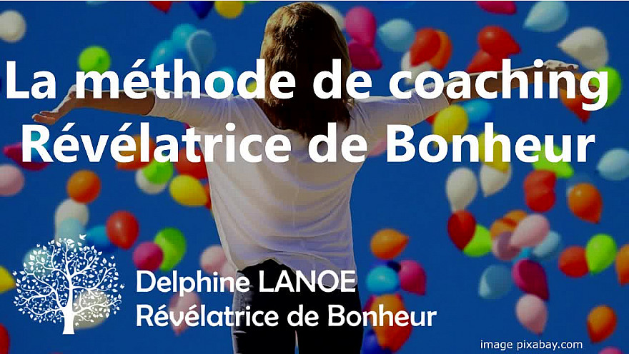 Découvrez la méthode de coaching  de Delphine LANOE - Révélatrice de Bonheur